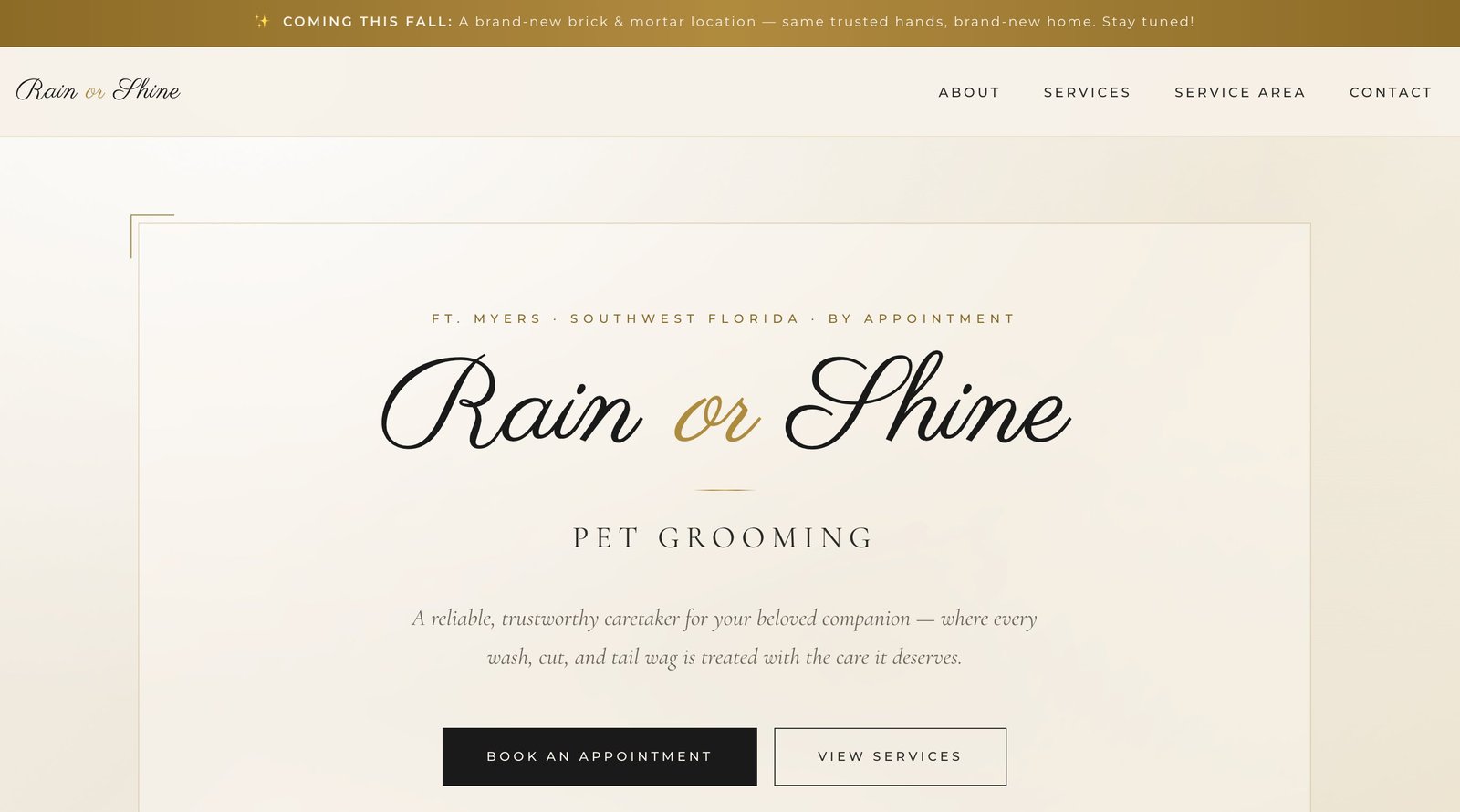 The Rain or Shine Pet Grooming homepage — an elegant cream-and-gold design with a script logo, a 'by appointment' tagline for Ft. Myers, Southwest Florida, booking buttons, and an announcement bar teasing a coming brick-and-mortar location.